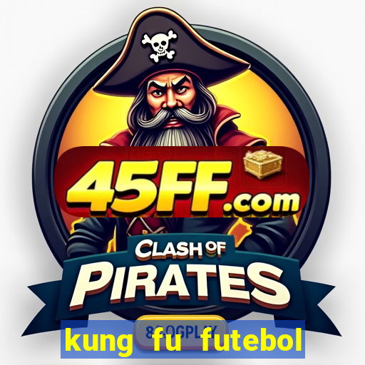 kung fu futebol clube completo dublado